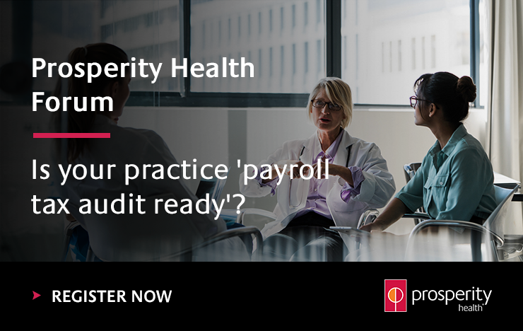 Prosperity Health Forum: Is your practice 'payroll tax audit ready'? Image